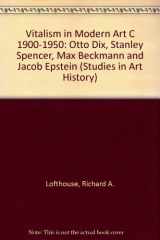9780773461659-0773461655-Vitalism In Modern Art, C. 1900-1950: Otto Dix, Stanley Spencer, Max Backmann And Jacob Epstein (STUDIES IN ART HISTORY)