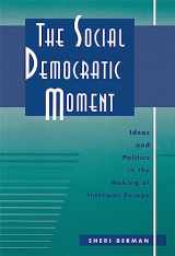 9780674442610-067444261X-The Social Democratic Moment: Ideas and Politics in the Making of Interwar Europe