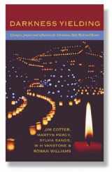 9781853118449-1853118443-Darkness Yielding: Liturgies, Prayers and Reflections for Christmas, Holy Week and Easter