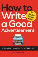 9781626549630-162654963X-How to Write a Good Advertisement: A Short Course in Copywriting