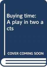 9780573628177-0573628173-Buying time: A play in two acts