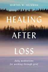 9780380773381-0380773384-Healing After Loss: Daily Meditations For Working Through Grief