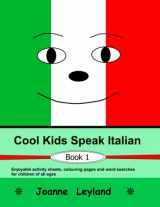 9781914159015-1914159012-Cool Kids Speak Italian - Book 1: Enjoyable activity sheets, word searches & colouring pages in Italian for children of all ages (Italian Edition)