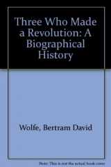 9780812829648-0812829646-Three Who Made a Revolution: A Biographical History