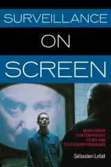 9780810885905-0810885905-Surveillance on Screen: Monitoring Contemporary Films and Television Programs