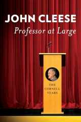 9781501716577-1501716573-Professor at Large: The Cornell Years