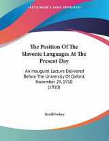9780548877142-0548877149-The Position Of The Slavonic Languages At The Present Day: An Inaugural Lecture Delivered Before the University of Oxford, November 29, 1910