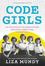 9780316353731-0316353736-Code Girls: The True Story of the American Women Who Secretly Broke Codes in World War II (Young Readers Edition)