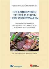 9783866413146-3866413149-Die Fabrikation feiner Fleisch- und Wurstwaren: Das Standardwerk zur traditionellen Herstellung von Fleischerzeugnissen