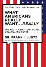 9781401322816-1401322816-What Americans Really Want...Really: The Truth About Our Hopes, Dreams, and Fears