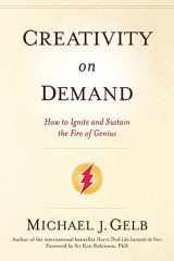 9781622033478-1622033477-Creativity on Demand: How to Ignite and Sustain the Fire of Genius
