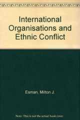 9780801431074-0801431077-International Organizations and Ethnic Conflict
