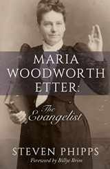 9781680311167-1680311166-Maria Woodworth Etter: The Evangelist