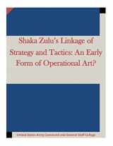 9781511634915-151163491X-Shaka Zulu’s Linkage of Strategy and Tactics: An Early Form of Operational Art?