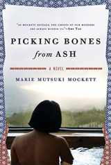 9781555975760-1555975763-Picking Bones from Ash: A Novel