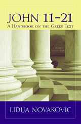 9781481312141-1481312146-John 11–21: A Handbook on the Greek Text (Baylor Handbook on the Greek New Testament)