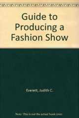 9781563673481-1563673487-Guide to Producing a Fashion Show