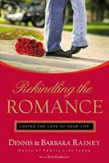 9780785285564-0785285563-Rekindling the Romance: Loving the Love of Your Life