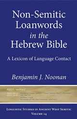 9781575067742-1575067749-Non-Semitic Loanwords in the Hebrew Bible: A Lexicon of Language Contact (Linguistic Studies in Ancient West Semitic)