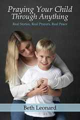 9780578798769-057879876X-Praying Your Child Through Anything: Real Stories, Real Prayers, Real Peace