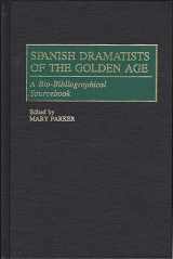 9780313288937-0313288933-Spanish Dramatists of the Golden Age: A Bio-Bibliographical Sourcebook (Studies in American Religion; 67)