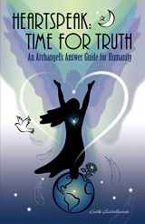 9780960012183-0960012184-Heartspeak: Time for Truth - An Archangel's Answer Guide for Humanity