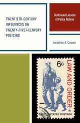 9781498515931-1498515932-Twentieth-Century Influences on Twenty-First-Century Policing: Continued Lessons of Police Reform