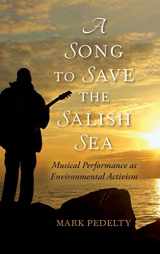 9780253022684-0253022681-A Song to Save the Salish Sea: Musical Performance as Environmental Activism (Music, Nature, Place)