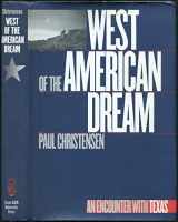 9780890967539-0890967539-West of the American Dream: An Encounter with Texas (Volume 14) (Tarleton State University Southwestern Studies in the Humanities)
