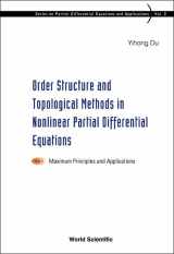 9789812566249-9812566244-Order Structure and Topological Methods in Nonlinear Partial Differential Equations: Vol. 1: Maximum Principles and Applications (Partial Differential Equations and Applications)