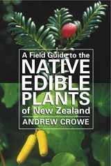 9780143019220-0143019228-Field Guide to the Native Edible Plants of New Zealand