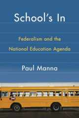 9781589010901-1589010906-School's In: Federalism and the National Education Agenda (American Government and Public Policy)