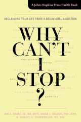 9781421419664-1421419661-Why Can't I Stop?: Reclaiming Your Life from a Behavioral Addiction (A Johns Hopkins Press Health Book)