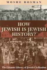 9781904113850-1904113850-How Jewish is Jewish History? (The Littman Library of Jewish Civilization)