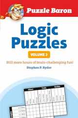 9781465454652-1465454659-Puzzle Baron's Logic Puzzles, Volume 3: More Hours of Brain-Challenging Fun!