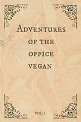 9781705471111-1705471110-Adventures Of The Office Vegan: Funny Gift for Coworker. Novelty Gag Notebook.Ideal For Secret Santa, Christmas, Birthdays & Appreciation Day, Vintage Book Design.