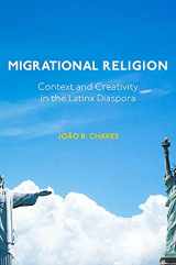 9781481315944-1481315943-Migrational Religion: Context and Creativity in the Latinx Diaspora