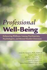 9781615372294-1615372296-Professional Well-being: Enhancing Wellness Among Psychiatrists, Psychologists, and Mental Health Clinicians