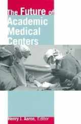 9780815702368-0815702361-The Future of Academic Medical Centers