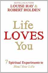 9781781804056-1781804052-Life Loves You: 7 Spiritual Experiments to Heal Your Life