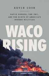 9781250840516-1250840511-Waco Rising: David Koresh, the FBI, and the Birth of America's Modern Militias