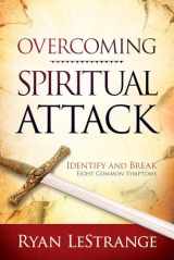 9781629987415-1629987417-Overcoming Spiritual Attack: Identify and Break Eight Common Symptoms