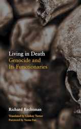 9780823297863-0823297861-Living in Death: Genocide and Its Functionaries (Thinking from Elsewhere)