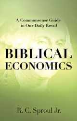 9781607021506-1607021501-Biblical Economics: A Commonsense Guide to Our Daily Bread