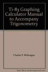 9780030249723-0030249724-TI-83 Graphing Calculator Manual for McKeague’s Trigonometry, 4th