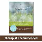 9781608823406-1608823407-The Mindfulness Workbook for Addiction: A Guide to Coping with the Grief, Stress and Anger that Trigger Addictive Behaviors (A New Harbinger Self-Help Workbook)