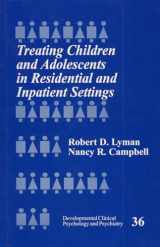 9780803970465-0803970463-Treating Children and Adolescents in Residential and Inpatient Settings (Developmental Clinical Psychology and Psychiatry)