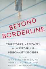 9781626252349-1626252343-Beyond Borderline: True Stories of Recovery from Borderline Personality Disorder