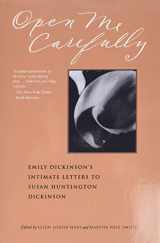 9780963818362-0963818368-Open Me Carefully: Emily Dickinson's Intimate Letters to Susan Huntington Dickinson (Paris Press)