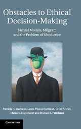 9781107000032-1107000033-Obstacles to Ethical Decision-Making: Mental Models, Milgram and the Problem of Obedience